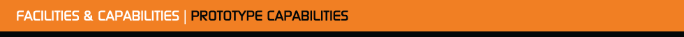 Facilities & Capabilities | Prototype Capabilities