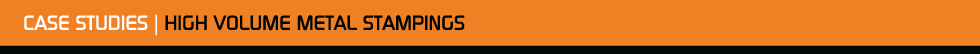Case Studies | Ultra High Volume Metal Stampings